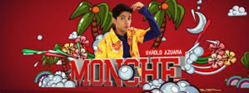 que tanto sabes de monche ( harold azuara)