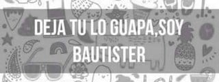 Eres una verdadera BAUTISTER <3 :3