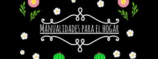 Manualidades para el hogar
