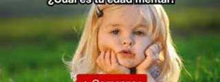 ¿Que edad mental tienes?