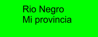 Río Negro, mi provincia