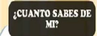 ¿Cuanto sabes de mi?