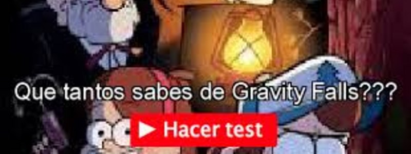 Cuanto sabes sobre Gravity Falls TAN TAN TAN