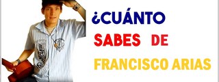 Cuanto Sabes de Francisco Arias?