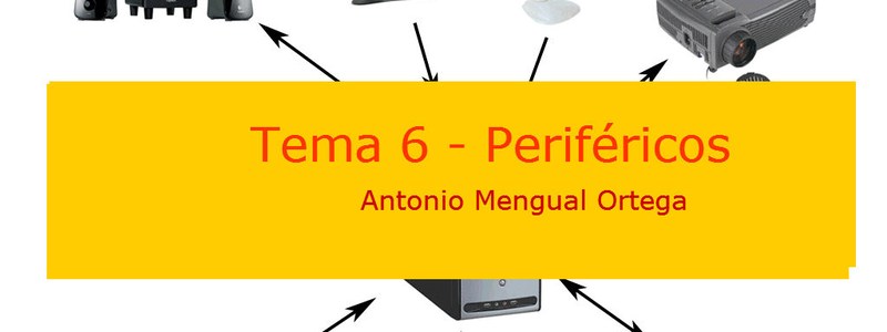 Periféricos   TEMA 6 (Antonio 