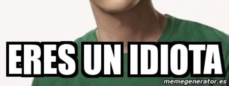 Que tan Idiota Eres?