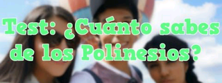 Preguntas y respuestas: Cuanto sabes de los polinesios