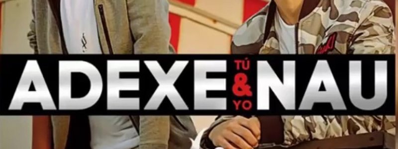 Cuánto sabes de Adexe y Nau