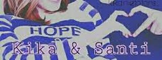 cuanto sabes de kika y santi