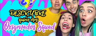 ¿Quien eres de Oxigenados Squad?