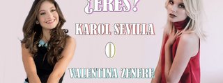 Quien eres Valentina Zenere o Karol Sevila
