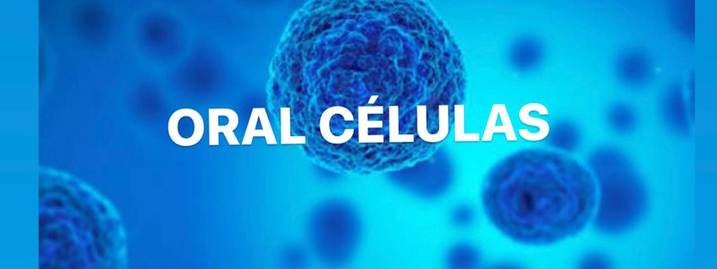 ORAL CÉLULAS 