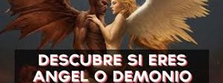 ¿qué eres?¿ángel o demonio?