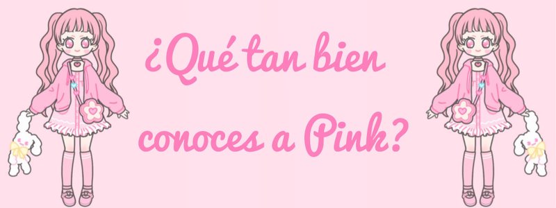 ♡ ¿Qué tan bien conoces a Pink? ♡
