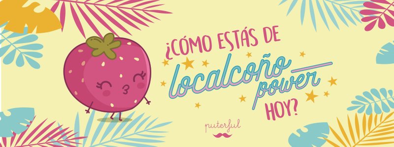 ¿Cuánto de “localcoño power” tienes? 