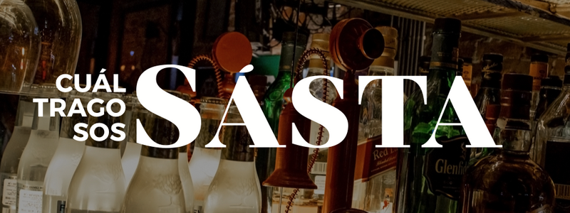 ¿CUÁL TRAGO SOS DE SÁSTA?