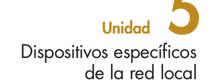 Por Ismael TEMA 5 DISPOSITIVOS ESPECÍFICOS DE LA RED LOCAL