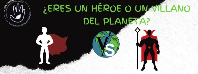 ¿Eres un héroe o un villano del planeta?