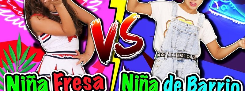 eres chica fresa o chica del barrio