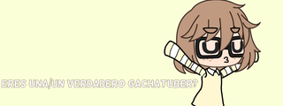 Eres una/un verdadero gachatuber ?