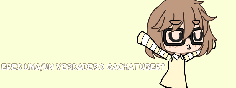 Eres una/un verdadero gachatuber ?