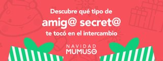 ¿Qué tipo de amig@ secret@ te tocó en el intercambio? 